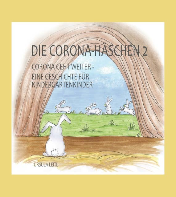 Die Corona-Häschen 2: Corona geht weiter - Eine Geschichte für Kindergartenkinder