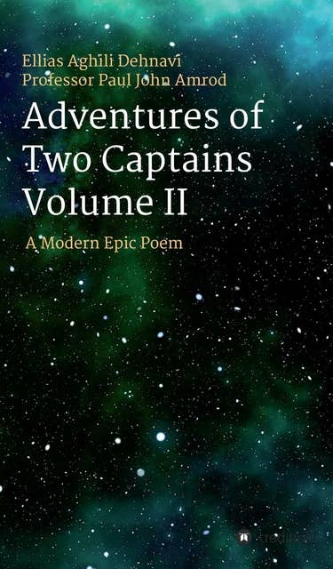 Adventures Of Two Captains Volume II: A Modern Epic Poem