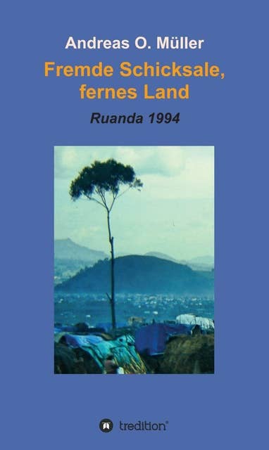 Fremde Schicksale, fernes Land: Ruanda 1994
