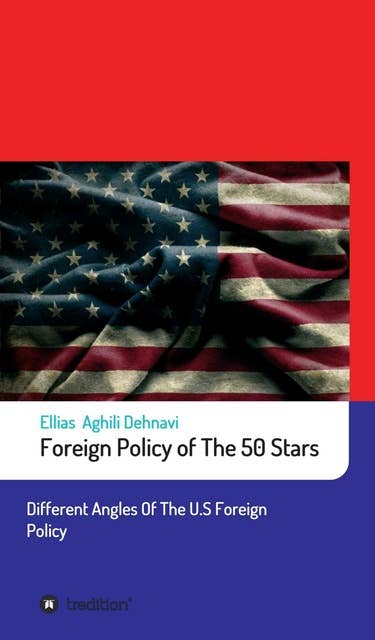 Foreign Policy of The 50 Stars: Different Angles of The U.S Foreign Policy
