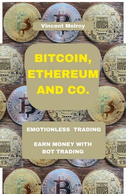 Bitcoin, Ethereum and Co.: Emotionless Trading Earn money with  Bot Trading