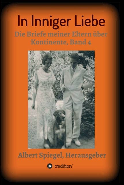 In inniger Liebe: Die Briefe meiner Eltern über Kontinente 1908-1950, Band 4
