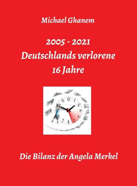Deutschlands verlorene 16 Jahre: Die Bilanz der Angela Merkel