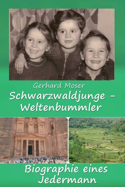 Schwarzwaldjunge - Weltenbummler: Biographie eines Jedermann