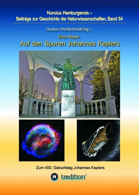 Auf den Spuren Johannes Keplers - Zu seinem 450. Geburtstag: Bearbeitet und herausgegeben von Gudrun Wolfschmidt. Nuncius Hamburgensis; Band 54