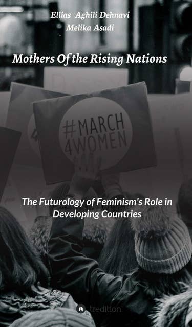 Mothers Of the Rising Nations: The Futurology of Feminism's Role in Developing Countries