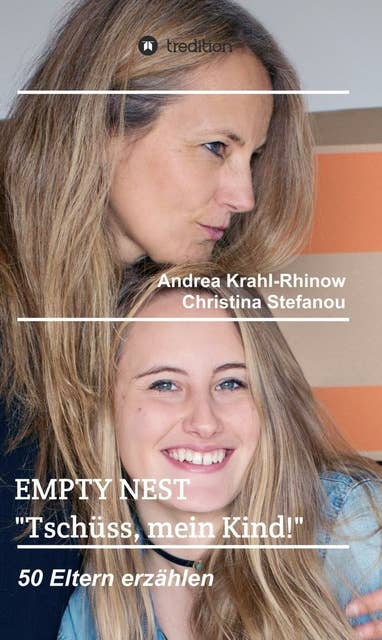 Empty Nest - "Tschüss, mein Kind!": 50 Eltern erzählen