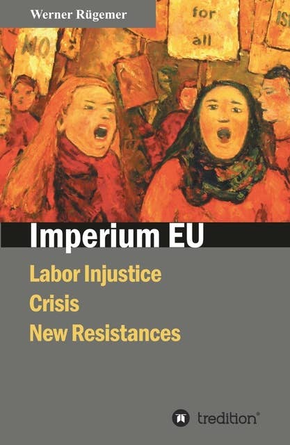 Imperium EU: Labor Injustice, Crisis, New Resistances