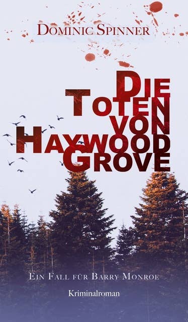 Die Toten von Haywood Grove: Ein Fall für Barry Monroe