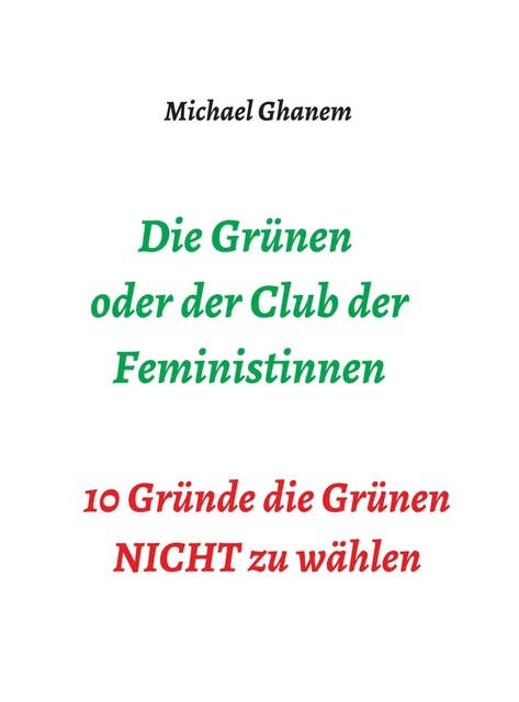 Die Grünen oder der Club der Feministinnen: 10 Gründe die Grünen NICHT zu wählen