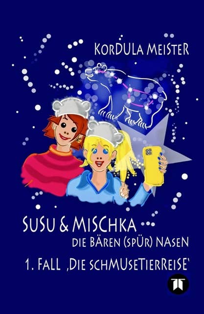 Susu & Mischka - Die Bären(spür)Nasen: 1. Fall Die Schmusetierreise