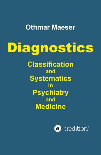 Diagnostics - Classification and Systematics in Psychiatry and Medicine