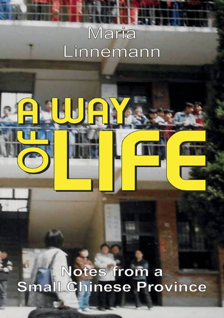 A WAY OF LIFE - Notes from a Small Chinese Province