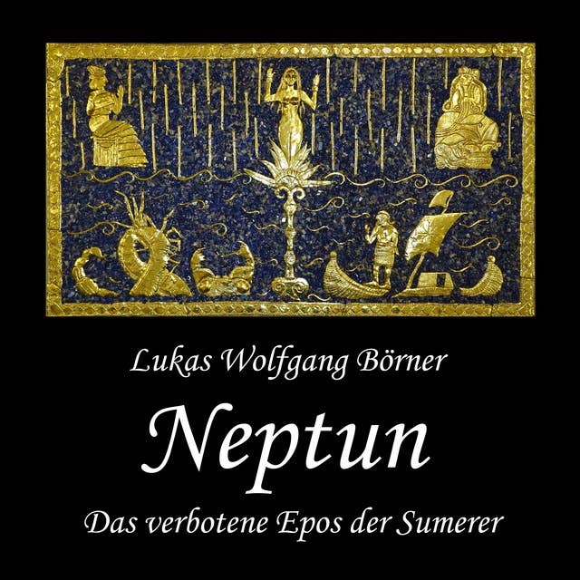 Neptun: Das verbotene Epos der Sumerer