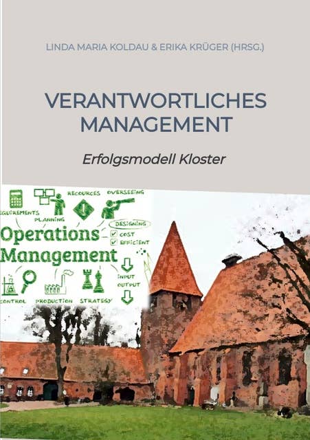 Verantwortliches Management Ratgeber für ethische Werte im öffentlichen und privaten Management: Erfolgsmodell Kloster