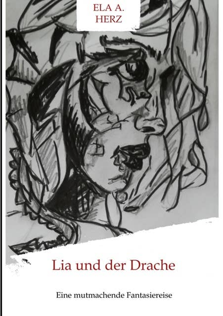 Lia und der Drache: Eine mutmachende Fantasiereise für Betroffene von Trauma und Einblick für therapeutische Begleiter - Trauma überwinden und Therapie begleiten