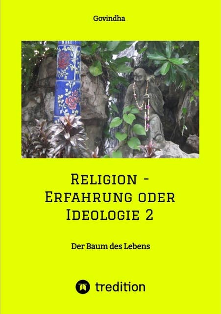 Religion - Erfahrung oder Ideologie 2: Der Baum des Lebens