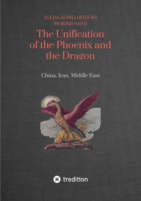 The Unification of the Phoenix and the Dragon: China, Iran, Middle East