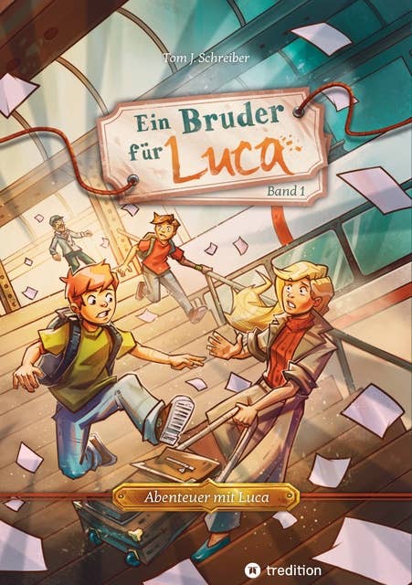 Ein Bruder für Luca: ein Abenteuer über die Freundschaft und die Kraft, mit Mut die Angst zu überwinden