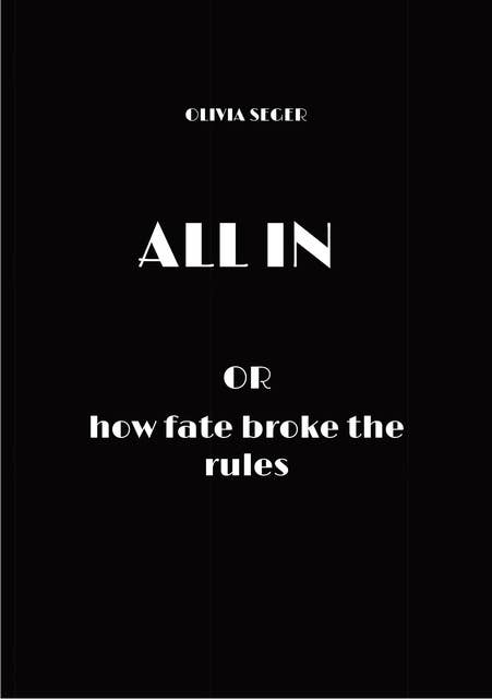 ALL IN: or how fate broke the rules