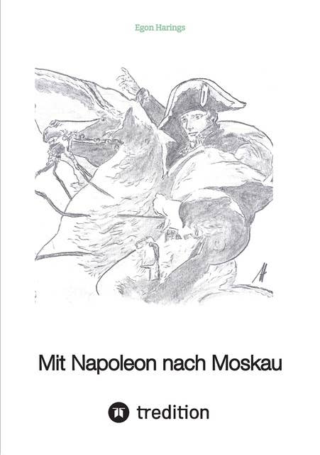 Mit Napoleon nach Moskau: Europa unter Napoleon  bis 1815