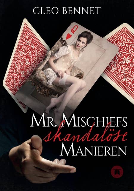 Mr. Mischiefs skandalöse Manieren: Eine ungezogene Liebesgeschichte