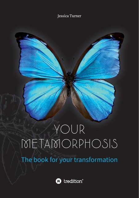 Your Metamorphosis: The book for your transformation