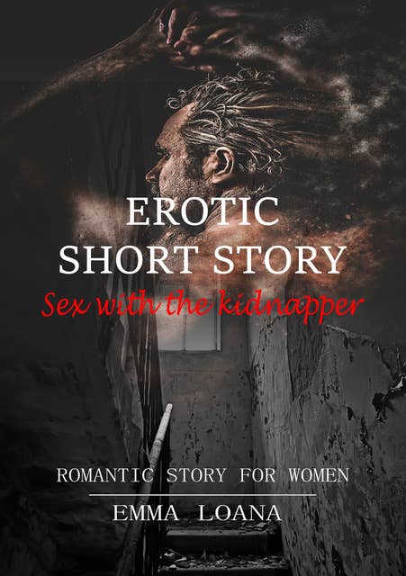 Erotic short story Sex with the kidnapper: Romantic story for women