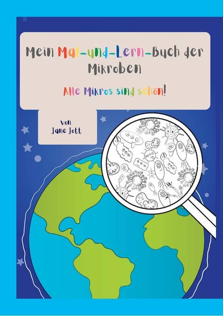 Mein Mal-und-Lern-Buch der Mikroben: Alle Mikros sind schön!