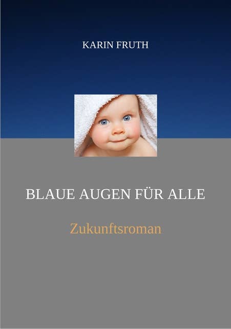 Blaue Augen für alle: Zukunftsroman
