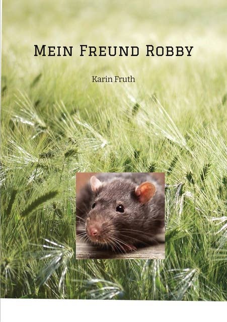 Mein Freund Robby: Freundschaft mit einer ganz besonderen Ratte