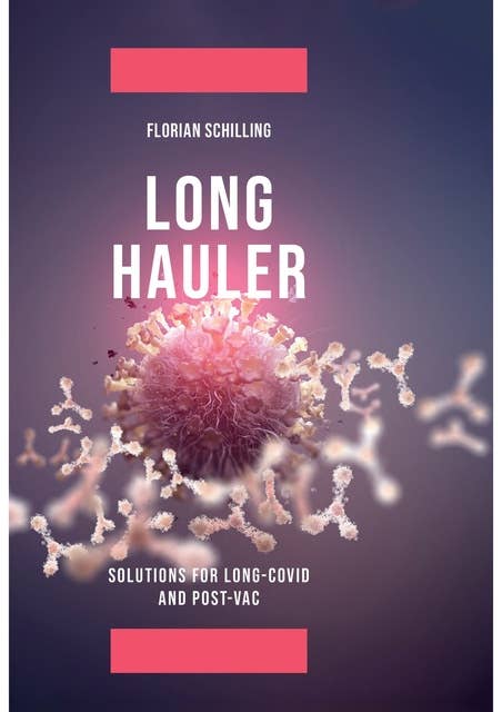 Long-Hauler: Manual for Long-Covid and Post-Vaccine Syndrome