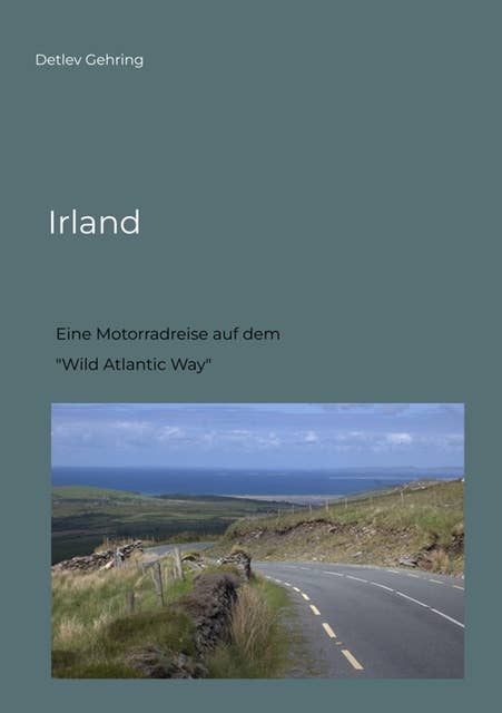 Irland: Eine Motorradreise auf dem  "Wild Atlantic Way"