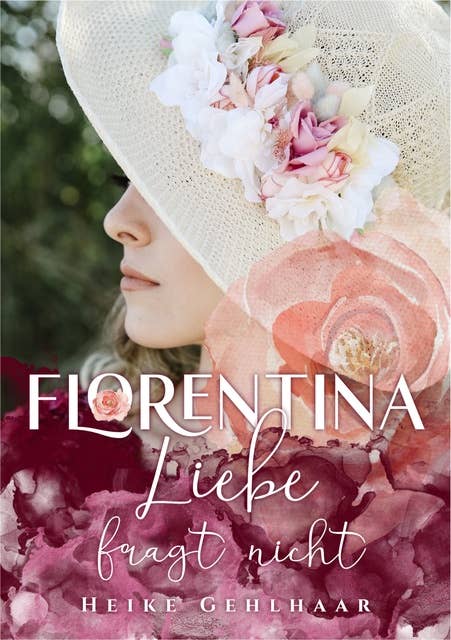 Florentina - Der bezaubernste Liebesroman, seit es Romanzen gibt.: Liebe fragt nicht - Kalte Abende vor dem Kamin oder in eine warme Decke gehüllt, du wirst jegliche Kälte vergessen. Begleite eine junge Künstlerin auf ihrem aufregenden Weg zur ganz großen Liebe.