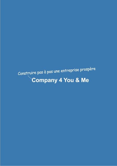Company 4 You & Me: Construire pas à pas une entreprise prospère