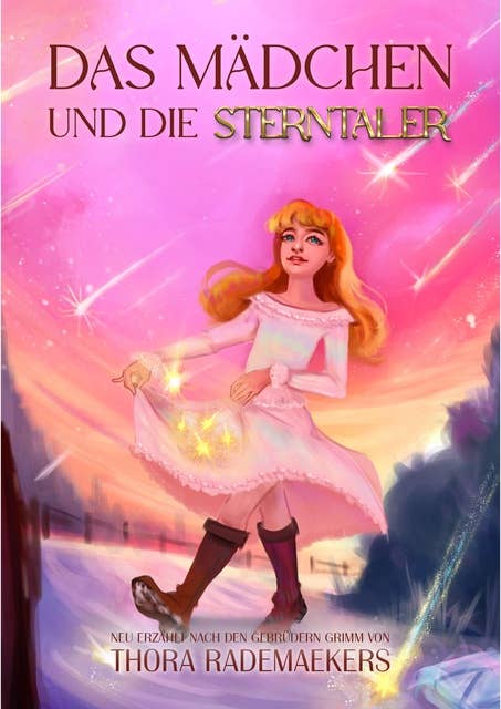 Das Mädchen und die Sterntaler: Grimms Märchen neu erzählt → mit farbigen Illustrationen und deren Skizzen zum Aus- und Übermalen