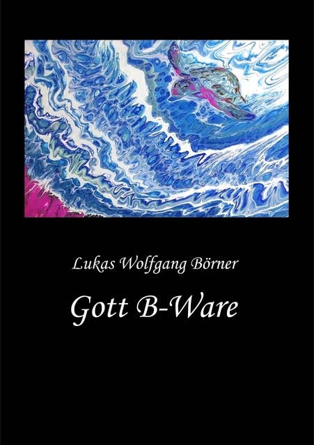 Gott B-Ware: Ein Transgender-Briefroman via Flaschenpost