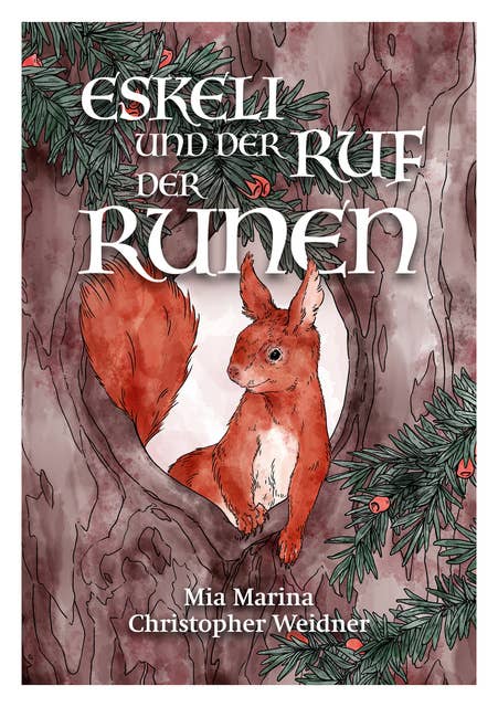 Eskeli und der Ruf der Runen: Eine Abenteuergeschichte entlang der Runen, den 24 Zauberzeichen der Germanen.