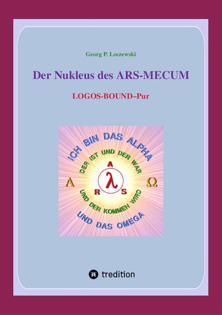 Der Nukleus des ARS-MECUM: LOGOS-BOUND--Pur