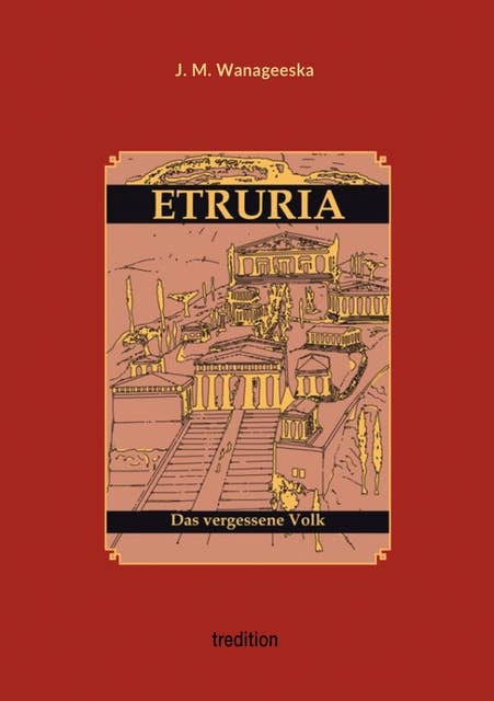 ETRURIA: Das vergessene Volk