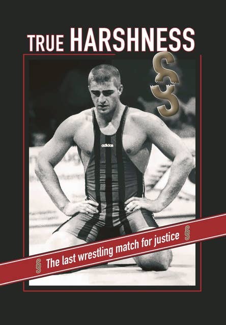 TRUE HARSHNESS: The last wrestling match for justice