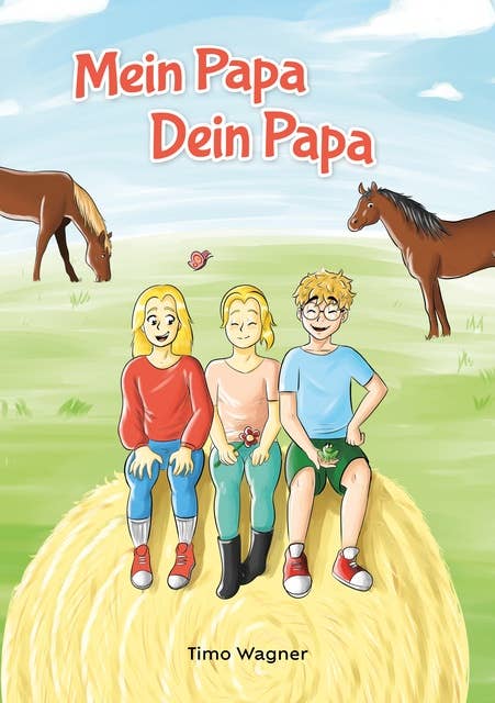 Mein Papa, dein Papa: Ein liebevolles Kinderbuch über Patchwork-Familien und Geschwister-Beziehung für Kinder ab 8 Jahren
