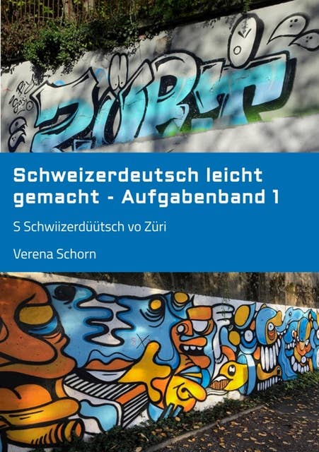 Schweizerdeutsch leicht gemacht - Aufgabenband 1: S Schwiizerdüütsch vo Züri
