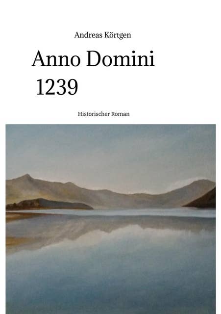 Anno Domini 1239 - Stauferzeit , Hochmittelalter: Kinder des Staunens, Band 3 - Historischer Roman um die Kinder des genialen Kaisers Friedrich II.