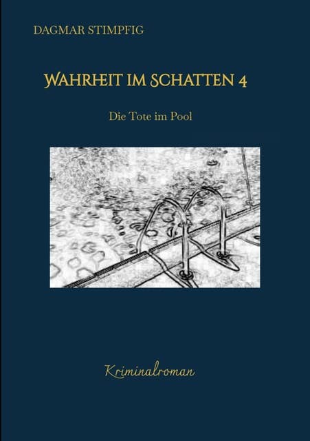 Wahrheit im Schatten 4, spannend und humorvoll, mit Herz, Kriminalroman, Serie: Die Tote im Pool