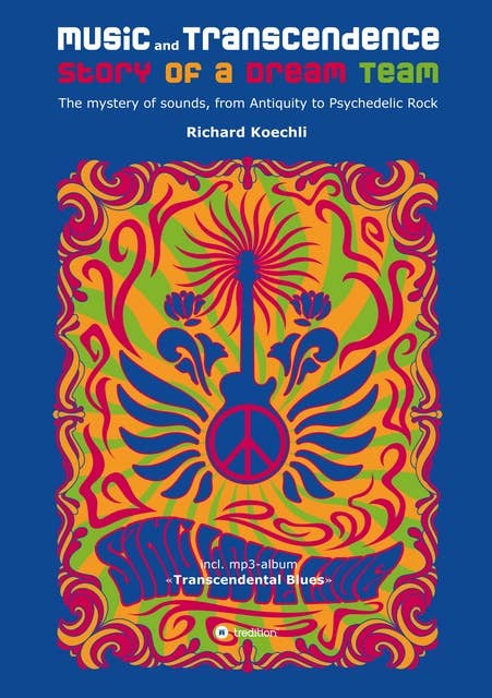 Music and Transcendence - Story of a Dream Team: The mystery of sounds, from Antiquity to Psychedelic Rock