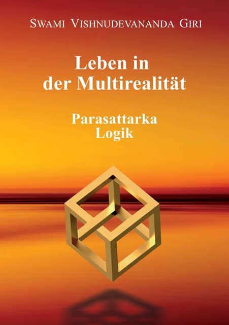 Leben in der Multirealität: Parasattarka Logik