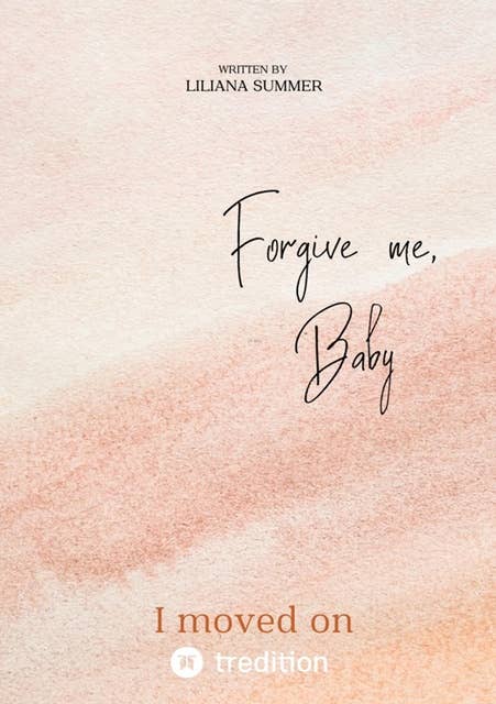 Forgive me, Baby: I moved on