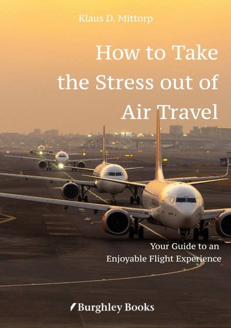 How to Take the Stress out of Air Travel: Your Guide to an Enjoyable  Flight Experience
