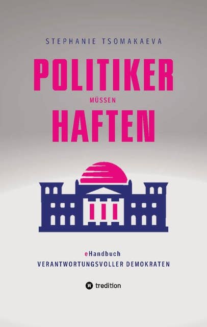 POLITIKER MÜSSEN HAFTEN: eHandbuch für verantwortungsvolle Demokraten